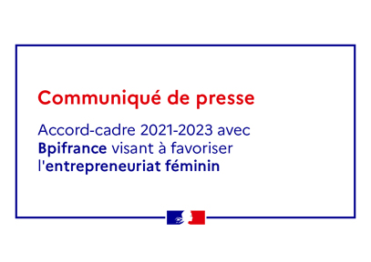 Accord-cadre 2021-2023 avec Bpifrance visant à favoriser l'entrepreneuriat féminin