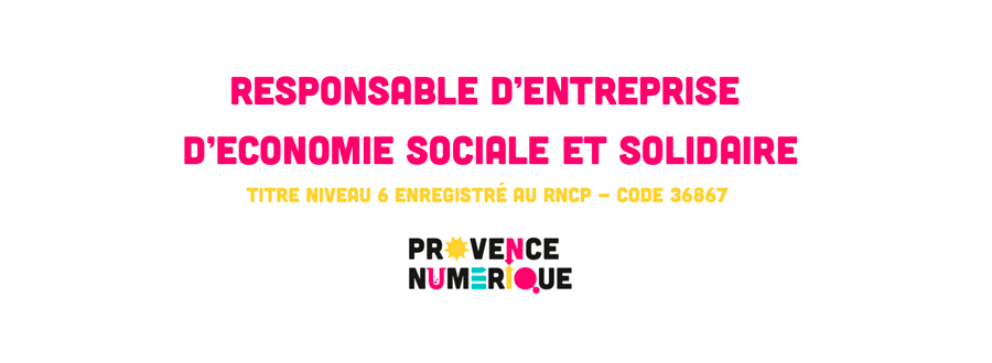 Formation : responsable d’entreprise d’économie sociale et solidaire | Provence Numérique